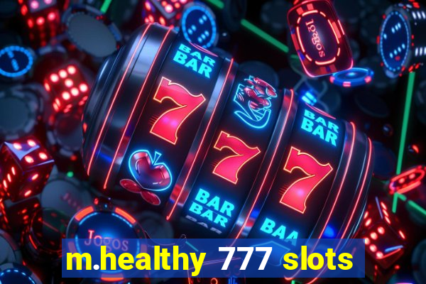 m.healthy 777 slots